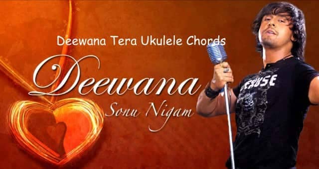 Deewana Tera Ukulele Chords - Sonu Nigam