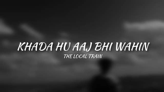 Khada Hoon Aaj Bhi Wahin Chords - The Local Train
